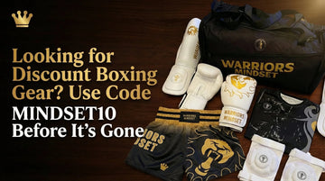 Looking for Discount Boxing Gear? Use Code MINDSET10 Before It’s Gone - warriors mindset